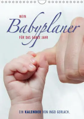 Gerlach |  Emotionale Momente: Mein Babyplaner für das ganze Jahr / Planer (Wandkalender 2019 DIN A4 hoch) | Sonstiges |  Sack Fachmedien