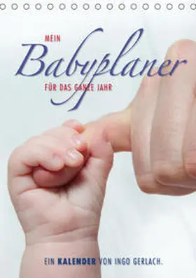 Gerlach |  Emotionale Momente: Mein Babyplaner für das ganze Jahr / Planer (Tischkalender 2019 DIN A5 hoch) | Sonstiges |  Sack Fachmedien