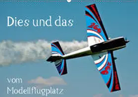 Selig |  Dies und das vom Modellflugplatz (Wandkalender 2019 DIN A2 quer) | Sonstiges |  Sack Fachmedien