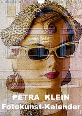 Klein |  Petra Klein - Fotokunst Kalender (Wandkalender 2019 DIN A4 hoch) | Sonstiges |  Sack Fachmedien