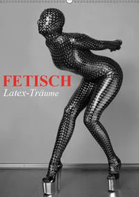 Stanzer | Fetisch - Latex-Träume (Wandkalender 2019 DIN A2 hoch) | Sonstiges | 978-3-669-67016-6 | www.sack.de