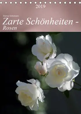 Schumann |  Zarte Schönheiten - Rosen (Tischkalender 2019 DIN A5 hoch) | Sonstiges |  Sack Fachmedien