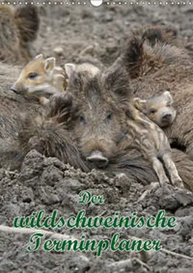 Lindert-Rottke |  Der wildschweinische Terminplaner (Wandkalender 2019 DIN A3 hoch) | Sonstiges |  Sack Fachmedien