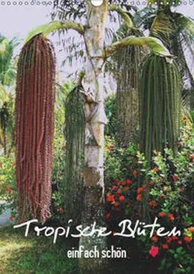 Rudolf Blank | Tropische Blüten - einfach schön (Wandkalender 2019 DIN A3 hoch) | Sonstiges | 978-3-669-67629-8 | www.sack.de