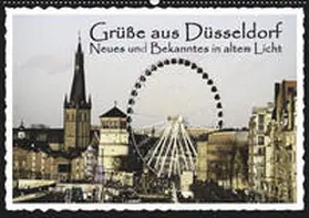 Jäger / Düsseldorf |  Grüße aus Düsseldorf Neues und Bekanntes in altem Licht (Wandkalender 2019 DIN A2 quer) | Sonstiges |  Sack Fachmedien