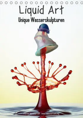 Nimmervoll |  Liquid Art - Unique Wasserskulpturen (Tischkalender 2019 DIN A5 hoch) | Sonstiges |  Sack Fachmedien