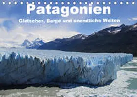 Köhler |  Patagonien, Gletscher, Berge und unendliche Weiten (Tischkalender 2019 DIN A5 quer) | Sonstiges |  Sack Fachmedien