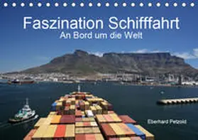 Petzold |  Faszination Schifffahrt  -  An Bord um die Welt (Tischkalender 2019 DIN A5 quer) | Sonstiges |  Sack Fachmedien