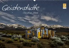 Heeb |  Geisterstädte Christian Heeb (Wandkalender 2019 DIN A2 quer) | Sonstiges |  Sack Fachmedien