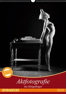 Geiser |  Aktfotografie mit Alltagsdingen (Wandkalender 2019 DIN A3 hoch) | Sonstiges |  Sack Fachmedien