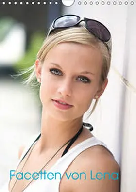 Haas |  Facetten von Lena (Wandkalender 2019 DIN A4 hoch) | Sonstiges |  Sack Fachmedien