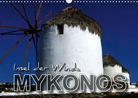 Bleicher |  MYKONOS - Insel der Winde (Wandkalender 2019 DIN A3 quer) | Sonstiges |  Sack Fachmedien
