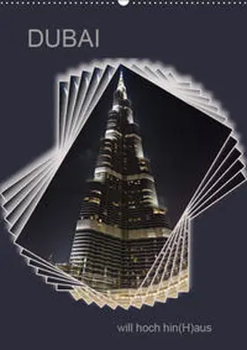 Koch |  DUBAI will hoch hin(H)aus (Wandkalender 2019 DIN A2 hoch) | Sonstiges |  Sack Fachmedien