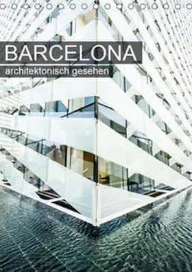 Grossbauer |  Barcelona, architektonisch gesehen (Tischkalender 2019 DIN A5 hoch) | Sonstiges |  Sack Fachmedien