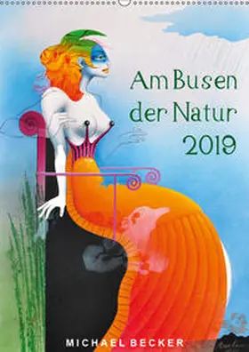 Becker |  Am Busen der Natur / 2019 (Wandkalender 2019 DIN A2 hoch) | Sonstiges |  Sack Fachmedien