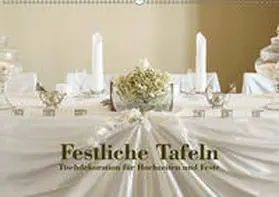 Kolbe (dex-photography) |  Festliche Tafeln - Tischdekoration für Hochzeiten und Feste (Wandkalender 2019 DIN A2 quer) | Sonstiges |  Sack Fachmedien
