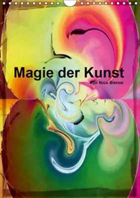Bielow |  Magie der Kunst von Nico Bielow (Wandkalender 2019 DIN A4 hoch) | Sonstiges |  Sack Fachmedien