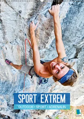 Calvendo / CALVENDO |  Outdoor, Sport und Adrenalin - Sport extrem (Wandkalender 2019 DIN A2 hoch) | Sonstiges |  Sack Fachmedien
