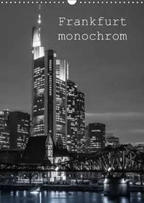 Stumpf |  Frankfurt monochrom (Wandkalender 2019 DIN A3 hoch) | Sonstiges |  Sack Fachmedien
