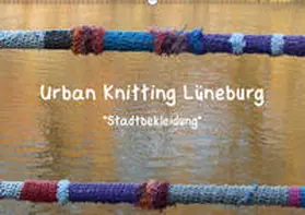 Busch |  Urban Knitting Lüneburg (Wandkalender 2019 DIN A2 quer) | Sonstiges |  Sack Fachmedien