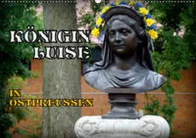 von Löwis of Menar |  Königin Luise in Ostpreußen (Wandkalender 2019 DIN A2 quer) | Sonstiges |  Sack Fachmedien