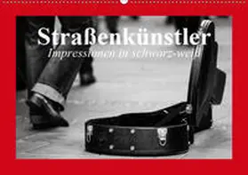 Stanzer |  Straßenkünstler. Impressionen in schwarz-weiß (Wandkalender 2019 DIN A2 quer) | Sonstiges |  Sack Fachmedien