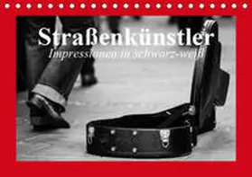 Stanzer |  Straßenkünstler. Impressionen in schwarz-weiß (Tischkalender 2019 DIN A5 quer) | Sonstiges |  Sack Fachmedien