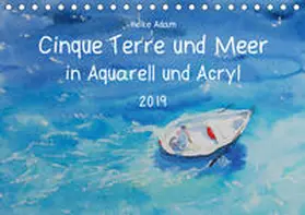 Adam |  Cinque Terre und Meer in Aquarell und Acryl (Tischkalender 2019 DIN A5 quer) | Sonstiges |  Sack Fachmedien