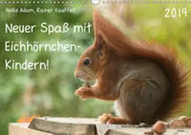 Adam |  Neuer Spaß mit Eichhörnchen-Kindern (Wandkalender 2019 DIN A3 quer) | Sonstiges |  Sack Fachmedien