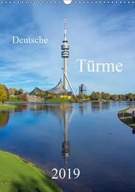Bogumil |  Deutsche Türme (Wandkalender 2019 DIN A3 hoch) | Sonstiges |  Sack Fachmedien