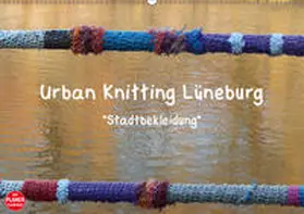 Busch |  Urban Knitting Lüneburg (Wandkalender 2019 DIN A2 quer) | Sonstiges |  Sack Fachmedien