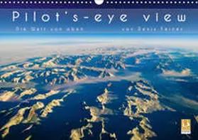 Feiner | Pilot's-eye view - Die Welt von oben (Wandkalender 2019 DIN A3 quer) | Sonstiges | 978-3-670-00476-9 | www.sack.de