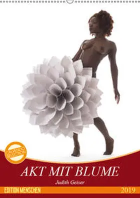 Geiser |  Akt mit Blume (Wandkalender 2019 DIN A2 hoch) | Sonstiges |  Sack Fachmedien