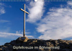 Eickhoff | Gipfelkreuze im Böhmerwald (Wandkalender 2019 DIN A3 quer) | Sonstiges | 978-3-670-06111-3 | sack.de