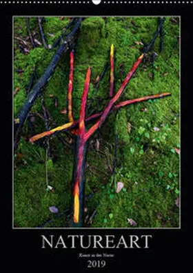 Bundrück |  NATUREART - KUNST IN DER NATUR (Wandkalender 2019 DIN A2 hoch) | Sonstiges |  Sack Fachmedien