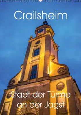 Sigwarth |  Crailsheim - Stadt der Türme an der Jagst (Wandkalender 2019 DIN A2 hoch) | Sonstiges |  Sack Fachmedien