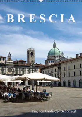 J. Richtsteig |  Brescia, eine lombardische Schönheit (Wandkalender 2019 DIN A2 hoch) | Sonstiges |  Sack Fachmedien
