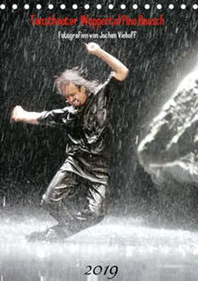 Viehoff |  Tanztheater Wuppertal Pina Bausch (Tischkalender 2019 DIN A5 hoch) | Sonstiges |  Sack Fachmedien