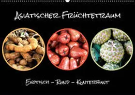 Busse |  Asiatischer Früchtetraum. Exotisch - Rund - Kunterbunt (Wandkalender 2019 DIN A2 quer) | Sonstiges |  Sack Fachmedien