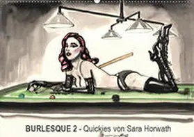 Horwath |  Burlesque 2 - Quickies von SARA HORWATH (Wandkalender 2019 DIN A2 quer) | Sonstiges |  Sack Fachmedien