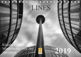 Will |  LINES - Künstlerische Monochrome Fine Art Ansichten (Tischkalender 2019 DIN A5 quer) | Sonstiges |  Sack Fachmedien