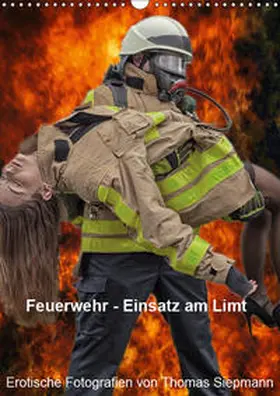 Siepmann |  Feuerwehr - Einsatz am Limit (Wandkalender 2019 DIN A3 hoch) | Sonstiges |  Sack Fachmedien