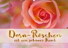 B-B Müller |  Dorn-Röschen ist ein schönes Kind (Wandkalender 2019 DIN A2 quer) | Sonstiges |  Sack Fachmedien
