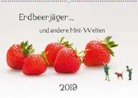 Bogumil |  Erdbeerjäger ... und andere Mini-Welten (Wandkalender 2019 DIN A2 quer) | Sonstiges |  Sack Fachmedien