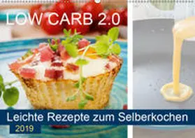 Steiner |  Low Carb 2.0 - Leichte Rezepte zum Selberkochen (Wandkalender 2019 DIN A2 quer) | Sonstiges |  Sack Fachmedien
