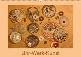 Ola Feix |  Uhr-Werk-Kunst (Wandkalender 2019 DIN A2 quer) | Sonstiges |  Sack Fachmedien