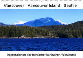 Eberschulz |  Vancouver - Vancouver Island - Seattle (Wandkalender 2019 DIN A2 quer) | Sonstiges |  Sack Fachmedien