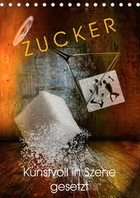 Laar am Rhein |  ZUCKER - kunstvoll in Szene gesetzt (Tischkalender 2020 DIN A5 hoch) | Sonstiges |  Sack Fachmedien