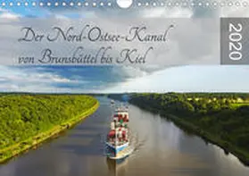 Schulz |  Der Nord-Ostsee-Kanal von Brunsbüttel bis Kiel (Wandkalender 2020 DIN A4 quer) | Sonstiges |  Sack Fachmedien