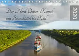Schulz |  Der Nord-Ostsee-Kanal von Brunsbüttel bis Kiel (Tischkalender 2020 DIN A5 quer) | Sonstiges |  Sack Fachmedien